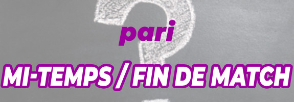 Qu’est-ce qu’un pari mi-temps/fin de match ? Explications et conseils
