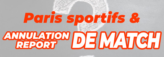 Comment gérer vos paris sportifs en cas d’annulation ou de report d’un match ?